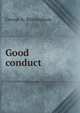 Good conduct, George A. Birmingham 