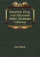 Susanna. Hrsg. von Johannes Bolte (German Edition), Sixt Birck 