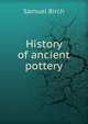 History of ancient pottery, Birch, Samuel, 1813-1885, ed 
