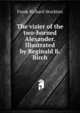 The vizier of the two-horned Alexander. Illustrated by Reginald B. Birch, Frank Richard Stockton 