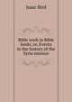 Bible work in Bible lands; or, Events in the history of the Syria mission, Isaac Bird 