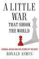 A Little War That Changed the World: Georgia, Russia and the Future of the West, Ronald D. Asmus 