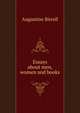 Essays about men, women and books, Augustine Birrell 