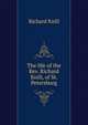 The life of the Rev. Richard Knill, of St. Petersburg, Richard Knill 