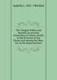 The Yangtze Valley and beyond; an account of journeys in China, chiefly in the Province of Sze Chuan and among the Man-tze of the Somo territory, Isabella L. 1831-1904 Bird 