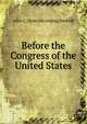Before the Congress of the United States, John C. [from old catalog] Birdsell 
