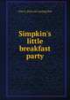 Simpkin's little breakfast party, Chas S. [from old catalog] Bird 