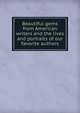 Beautiful gems from American writers and the lives and portraits of our favorite authors, 
