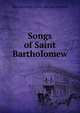 Songs of Saint Bartholomew, Sara Hamilton. [from old catal Birchall 
