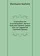 Geschichte Der Franzosischen Literatur Von Den Altesten Zeiten Bis Zur Gegenwart (German Edition), Hermann Suchier 