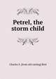 Petrel, the storm child, Charles S. [from old catalog] Bird 