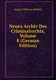 Neues Archiv Des Criminalrechts, Volume 8 (German Edition), August Wilhelm Heffter 
