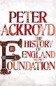 The History of England: Volume1: Foundation, Ackroyd, Peter 