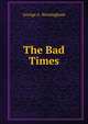 The Bad Times, George A. Birmingham 