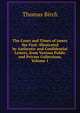 The Court and Times of James the First: Illustrated by Authentic and Confidential Letters, from Various Public and Private Collections, Volume 1, Thomas Birch 