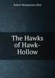 The Hawks of Hawk-Hollow, Robert Montgomery Bird 