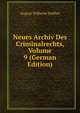 Neues Archiv Des Criminalrechts, Volume 9 (German Edition), August Wilhelm Heffter 
