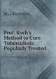 Prof. Koch's Method to Cure Tuberculosis Popularly Treated, Max Birnbaum 
