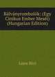 Balvanyrombolok: (Egy Cinikus Ember Mesei) (Hungarian Edition), Lajos Biro 