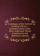 Catalogue of the Central Lending Library .: Including Some of the More Important Works Contained in the Reference Library, 