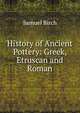 History of Ancient Pottery: Greek, Etruscan and Roman, Birch, Samuel, 1813-1885, ed 