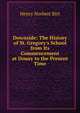Downside: The History of St. Gregory's School from Its Commencement at Douay to the Present Time, Henry Norbert Birt 