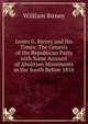 James G. Birney and His Times: The Genesis of the Republican Party with Some Account of Abolition Movements in the South Before 1818, William Birney 