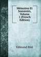 Memoires Et Souvenirs, Volume 1 (French Edition), Edmond Bire 