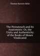 The Pentateuch and Its Anatomists: Or, the Unity and Authenticity of the Books of Moses Vindicated, Thomas Rawson Birks 