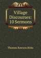 Village Discourses: 10 Sermons, Thomas Rawson Birks 