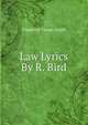 Law Lyrics By R. Bird., Charlotte Turner Smith 