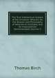 The True Intellectual System of the Universe: Wherein All the Reason and Philosophy of Atheism Is Confuted, and Its Impossibility Demonstrated, Volume 2, Thomas Birch 