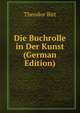 Die Buchrolle in Der Kunst (German Edition), Theodor Birt 
