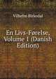 En Livs-Forelse, Volume 1 (Danish Edition), Vilhelm Birkedal 