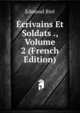 Ecrivains Et Soldats ., Volume 2 (French Edition), Edmond Bire 
