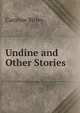 Undine and Other Stories, Caroline Birley 