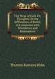 The Ways of God; Or, Thoughts On the Difficulties of Belief, in Connexion with Providence and Redemption, Thomas Rawson Birks 