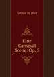 Eine Carneval Scene: Op. 5, Arthur H. Bird 