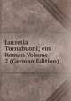 Lucretia Tornabuoni; ein Roman Volume 2 (German Edition), 