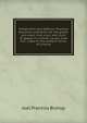 Prosecution and defence. Practical directions and forms for the grand-jury room, trial court, and court of appeal in criminal causes, with full . index to the author's series of crimina, Bishop, Joel Prentiss, 1814-1901 