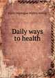 Daily ways to health, Emily Montague Mulkin Bishop 