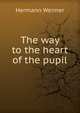 The way to the heart of the pupil, Hermann Weimer 