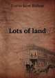 Lots of land, Curtis Kent Bishop 