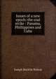 Issues of a new epoch: the coal strike : Panama, Phillippines and Cuba, Joseph Bucklin Bishop 