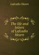 The life and letters of Lafcadio Hearn, Hearn Lafcadio 