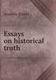 Essays on historical truth, Andrew Bisset 