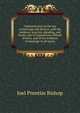 Commentaries on the law of marriage and divorce, with the evidence, practice, pleading, and forms; also of separations without divorce, and of the evidence of marriage in all issues, Bishop, Joel Prentiss, 1814-1901 