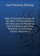 New Criminal Procedure: Or, New Commentaries On the Law of Pleading and Evidence and the Practice in Criminal Cases, Volume 2, Bishop, Joel Prentiss, 1814-1901 