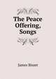 The Peace Offering, Songs, James Bisset 