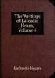 The Writings of Lafcadio Hearn, Volume 4, Hearn Lafcadio 
